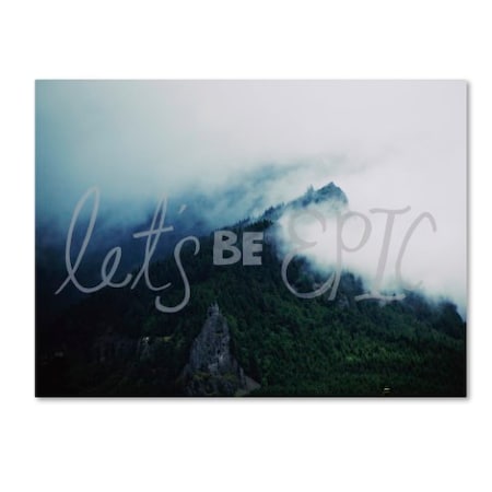 Leah Flores 'Let's Be Epic' Canvas Art,18x24